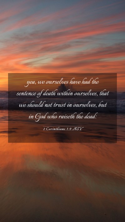 Picture 03 - 2 Corinthians 1:9 ASV Mobile Phone Wallpaper - yea, we ourselves have had the sentence of death - Mobile Bible Verse Wallpaper