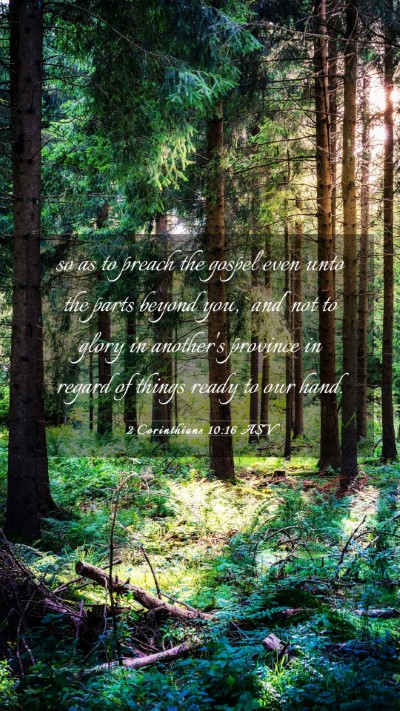 Picture 03 - 2 Corinthians 10:16 ASV Mobile Phone Wallpaper - so as to preach the gospel even unto the parts - Mobile Bible Verse Wallpaper