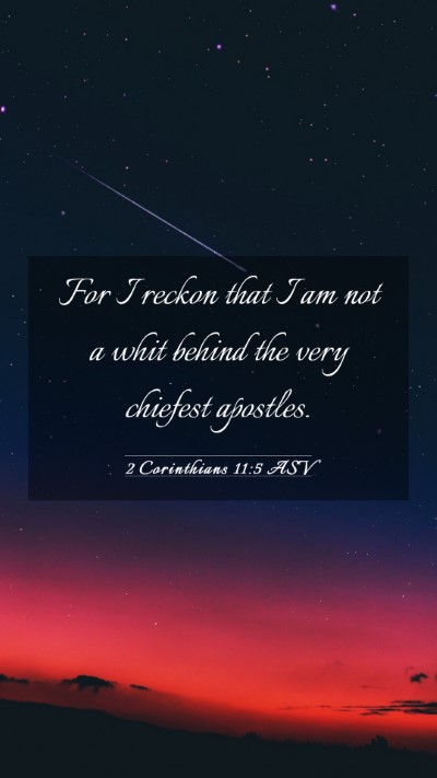 Picture 03 - 2 Corinthians 11:5 ASV Mobile Phone Wallpaper - For I reckon that I am not a whit behind the very - Mobile Bible Verse Wallpaper