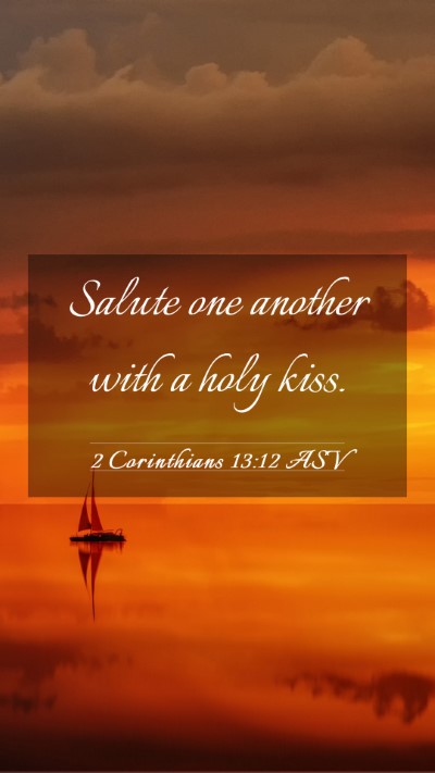 Picture 03 - 2 Corinthians 13:12 ASV Mobile Phone Wallpaper - Salute one another with a holy - Mobile Bible Verse Wallpaper