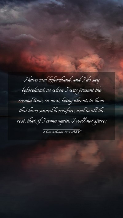 Picture 03 - 2 Corinthians 13:2 ASV Mobile Phone Wallpaper - I have said beforehand, and I do say beforehand, - Mobile Bible Verse Wallpaper