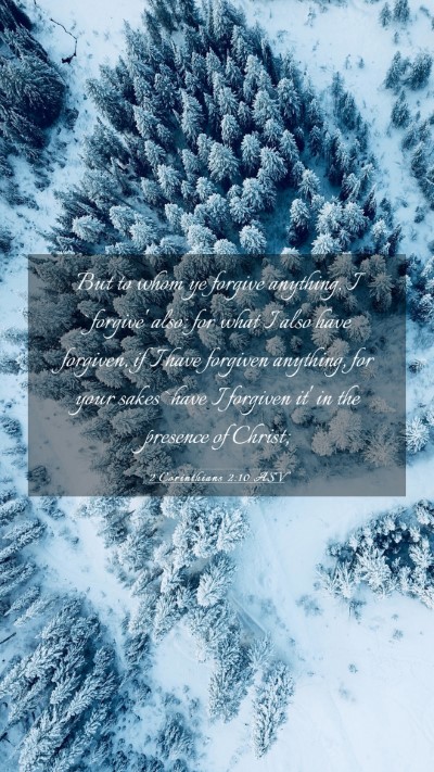 Picture 03 - 2 Corinthians 2:10 ASV Mobile Phone Wallpaper - But to whom ye forgive anything, I `forgive' - Mobile Bible Verse Wallpaper