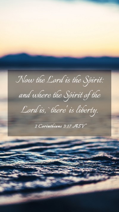 Picture 03 - 2 Corinthians 3:17 ASV Mobile Phone Wallpaper - Now the Lord is the Spirit: and where the Spirit - Mobile Bible Verse Wallpaper