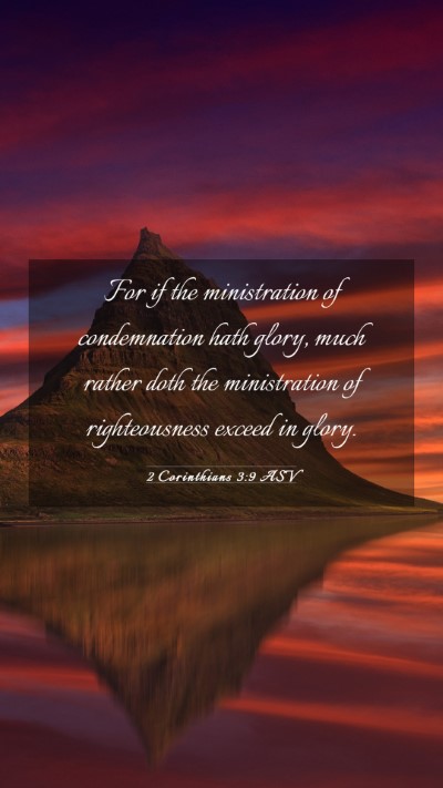 Picture 03 - 2 Corinthians 3:9 ASV Mobile Phone Wallpaper - For if the ministration of condemnation hath - Mobile Bible Verse Wallpaper