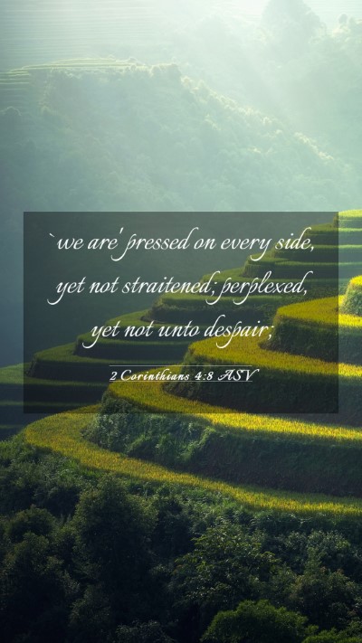 Picture 03 - 2 Corinthians 4:8 ASV Mobile Phone Wallpaper - `we are' pressed on every side, yet not - Mobile Bible Verse Wallpaper