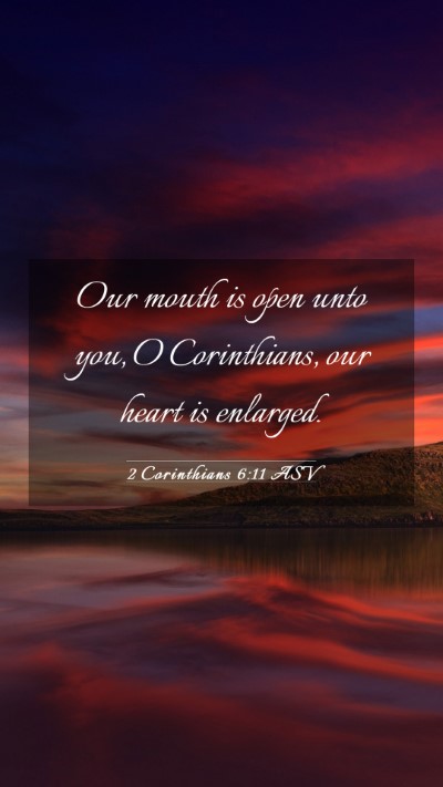 Picture 03 - 2 Corinthians 6:11 ASV Mobile Phone Wallpaper - Our mouth is open unto you, O Corinthians, our - Mobile Bible Verse Wallpaper