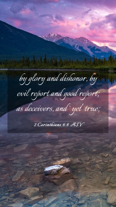 Picture 03 - 2 Corinthians 6:8 ASV Mobile Phone Wallpaper - by glory and dishonor, by evil report and good - Mobile Bible Verse Wallpaper