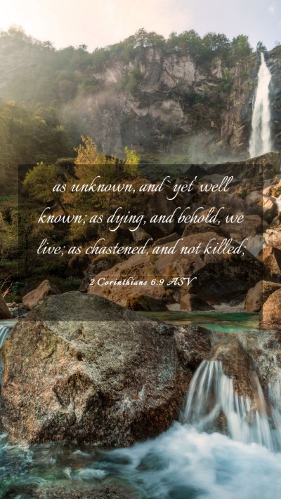 Picture 03 - 2 Corinthians 6:9 ASV Mobile Phone Wallpaper - as unknown, and `yet' well known; as dying, and - Mobile Bible Verse Wallpaper