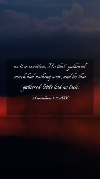 Picture 03 - 2 Corinthians 8:15 ASV Mobile Phone Wallpaper - as it is written, He that `gathered' much had - Mobile Bible Verse Wallpaper