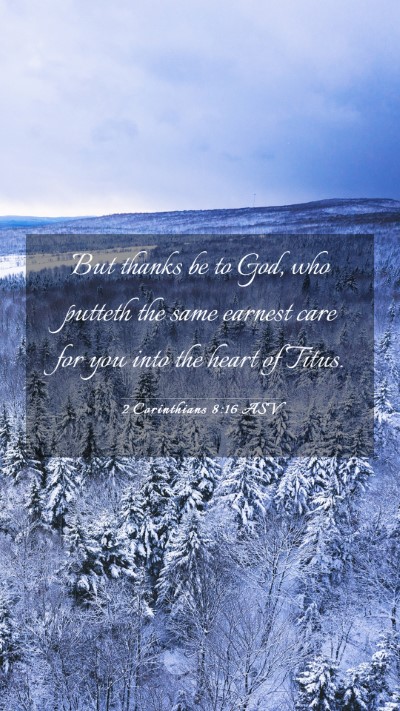 Picture 03 - 2 Corinthians 8:16 ASV Mobile Phone Wallpaper - But thanks be to God, who putteth the same - Mobile Bible Verse Wallpaper