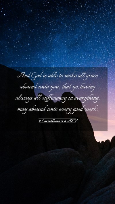 Picture 03 - 2 Corinthians 9:8 ASV Mobile Phone Wallpaper - And God is able to make all grace abound unto - Mobile Bible Verse Wallpaper