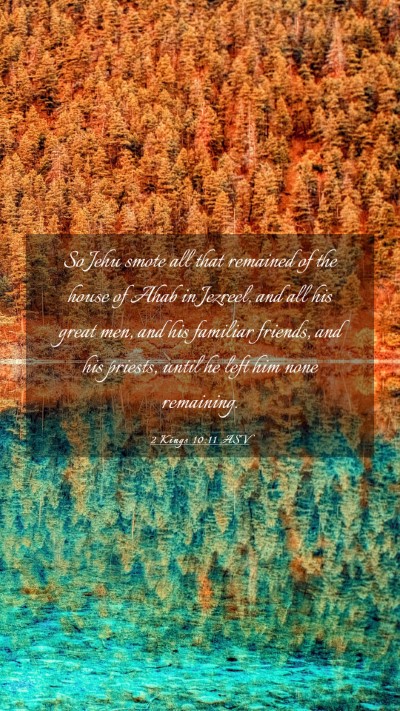 Picture 03 - 2 Kings 10:11 ASV Mobile Phone Wallpaper - So Jehu smote all that remained of the house of - Mobile Bible Verse Wallpaper