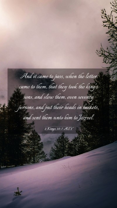 Picture 03 - 2 Kings 10:7 ASV Mobile Phone Wallpaper - And it came to pass, when the letter came to - Mobile Bible Verse Wallpaper