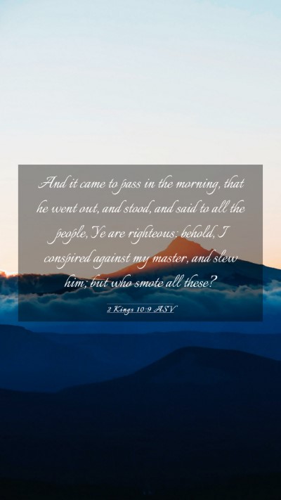 Picture 03 - 2 Kings 10:9 ASV Mobile Phone Wallpaper - And it came to pass in the morning, that he went - Mobile Bible Verse Wallpaper