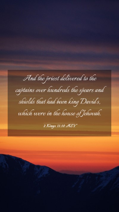 Picture 03 - 2 Kings 11:10 ASV Mobile Phone Wallpaper - And the priest delivered to the captains over - Mobile Bible Verse Wallpaper