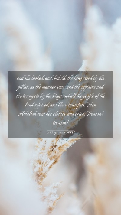 Picture 03 - 2 Kings 11:14 ASV Mobile Phone Wallpaper - and she looked, and, behold, the king stood by - Mobile Bible Verse Wallpaper