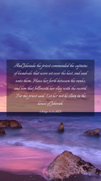 Picture 03 - 2 Kings 11:15 ASV Mobile Phone Wallpaper - And Jehoiada the priest commanded the captains of - Mobile Bible Verse Wallpaper
