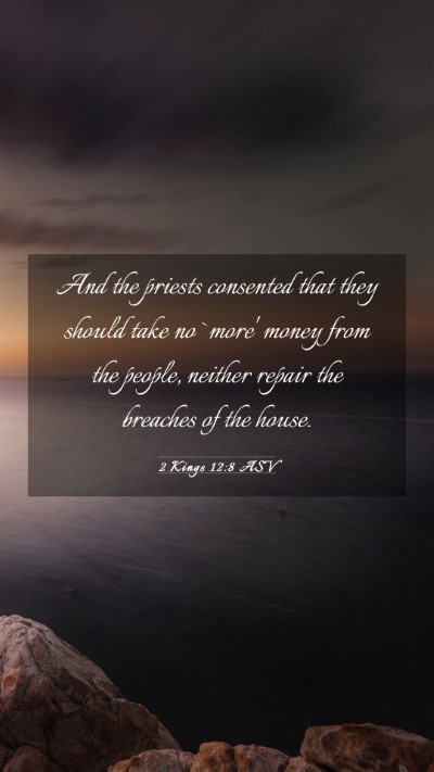 Picture 03 - 2 Kings 12:8 ASV Mobile Phone Wallpaper - And the priests consented that they should take - Mobile Bible Verse Wallpaper