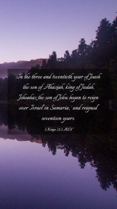 Picture 03 - 2 Kings 13:1 ASV Mobile Phone Wallpaper - In the three and twentieth year of Joash the son - Mobile Bible Verse Wallpaper