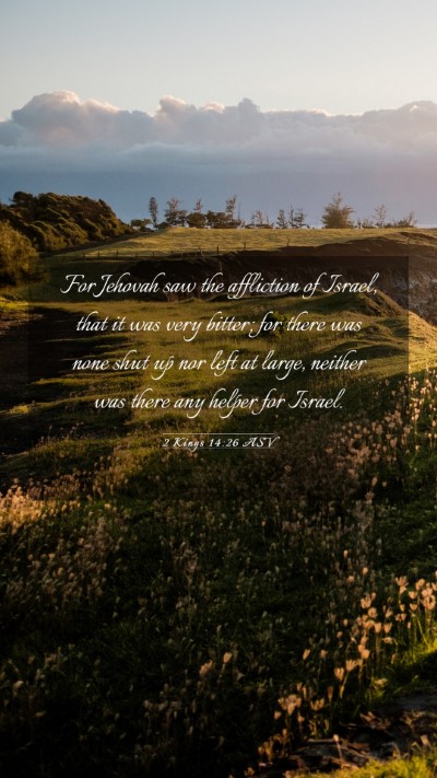Picture 03 - 2 Kings 14:26 ASV Mobile Phone Wallpaper - For Jehovah saw the affliction of Israel, that it - Mobile Bible Verse Wallpaper