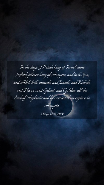 Picture 03 - 2 Kings 15:29 ASV Mobile Phone Wallpaper - In the days of Pekah king of Israel came - Mobile Bible Verse Wallpaper
