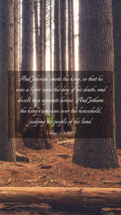 Picture 03 - 2 Kings 15:5 ASV Mobile Phone Wallpaper - And Jehovah smote the king, so that he was a - Mobile Bible Verse Wallpaper