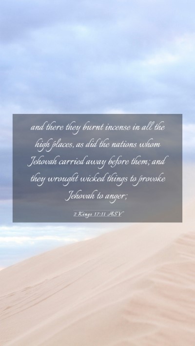 Picture 03 - 2 Kings 17:11 ASV Mobile Phone Wallpaper - and there they burnt incense in all the high - Mobile Bible Verse Wallpaper