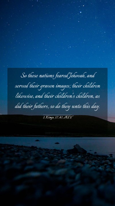 Picture 03 - 2 Kings 17:41 ASV Mobile Phone Wallpaper - So these nations feared Jehovah, and served their - Mobile Bible Verse Wallpaper