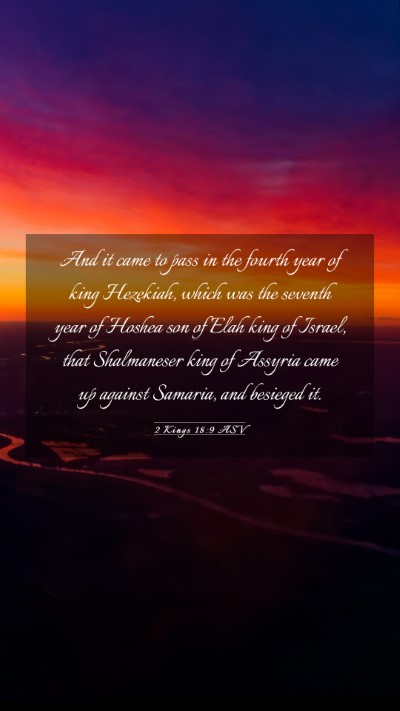 Picture 03 - 2 Kings 18:9 ASV Mobile Phone Wallpaper - And it came to pass in the fourth year of king - Mobile Bible Verse Wallpaper