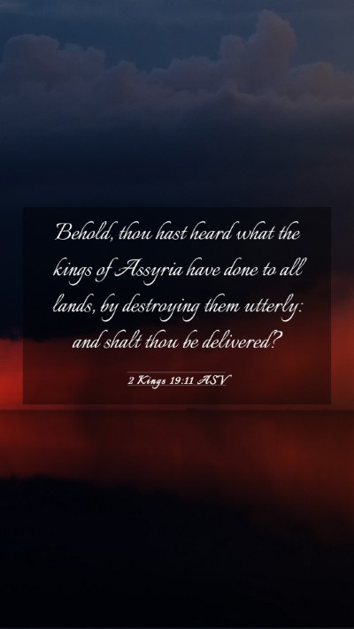 Picture 03 - 2 Kings 19:11 ASV Mobile Phone Wallpaper - Behold, thou hast heard what the kings of Assyria - Mobile Bible Verse Wallpaper