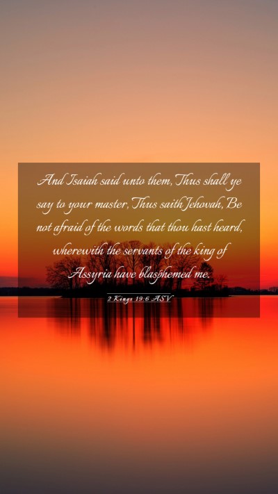 Picture 03 - 2 Kings 19:6 ASV Mobile Phone Wallpaper - And Isaiah said unto them, Thus shall ye say to - Mobile Bible Verse Wallpaper