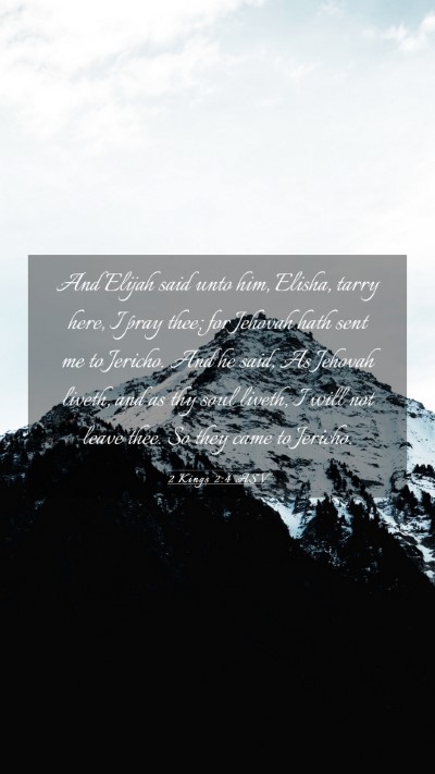 Picture 03 - 2 Kings 2:4 ASV Mobile Phone Wallpaper - And Elijah said unto him, Elisha, tarry here, I - Mobile Bible Verse Wallpaper