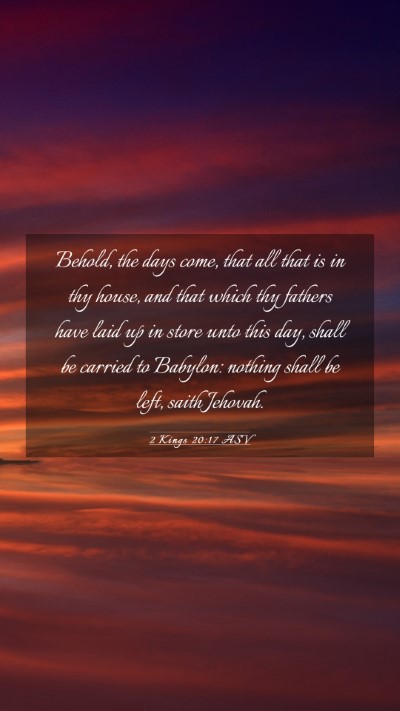 Picture 03 - 2 Kings 20:17 ASV Mobile Phone Wallpaper - Behold, the days come, that all that is in thy - Mobile Bible Verse Wallpaper