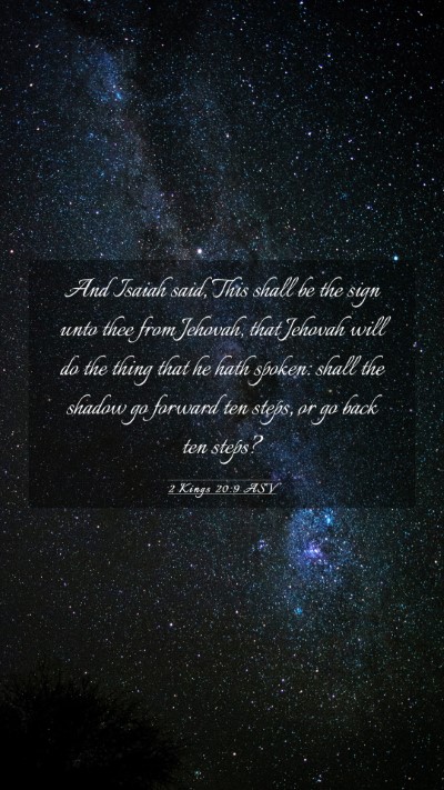 Picture 03 - 2 Kings 20:9 ASV Mobile Phone Wallpaper - And Isaiah said, This shall be the sign unto thee - Mobile Bible Verse Wallpaper