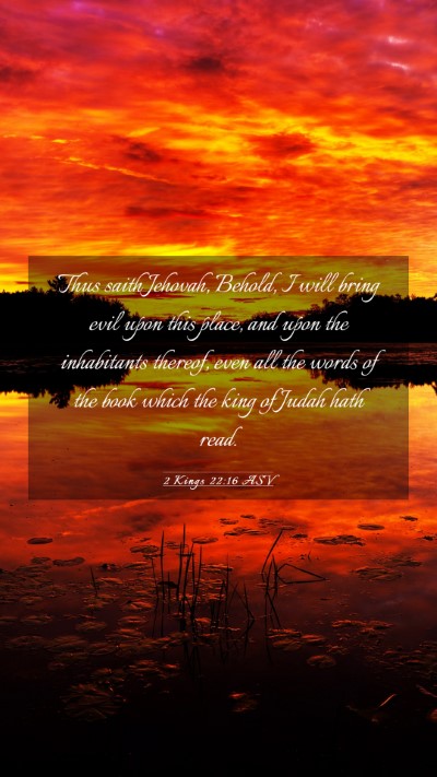Picture 03 - 2 Kings 22:16 ASV Mobile Phone Wallpaper - Thus saith Jehovah, Behold, I will bring evil - Mobile Bible Verse Wallpaper