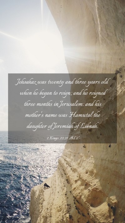 Picture 03 - 2 Kings 23:31 ASV Mobile Phone Wallpaper - Jehoahaz was twenty and three years old when he - Mobile Bible Verse Wallpaper