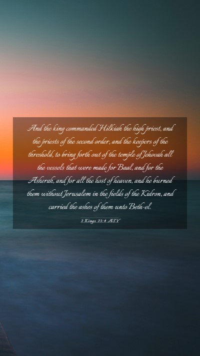 Picture 03 - 2 Kings 23:4 ASV Mobile Phone Wallpaper - And the king commanded Hilkiah the high priest, - Mobile Bible Verse Wallpaper