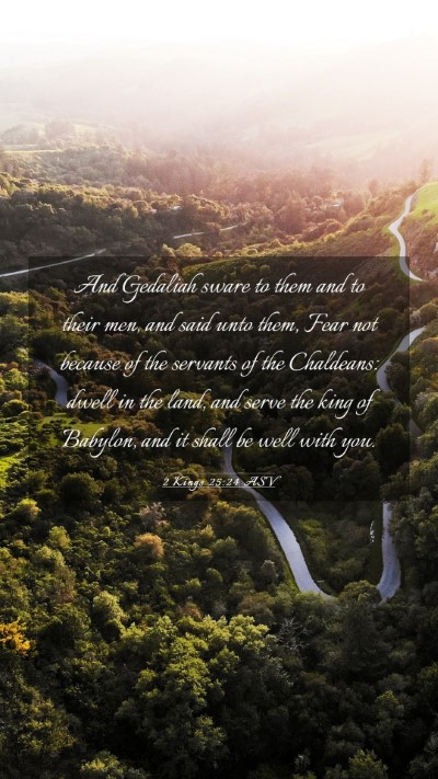 Picture 03 - 2 Kings 25:24 ASV Mobile Phone Wallpaper - And Gedaliah sware to them and to their men, and - Mobile Bible Verse Wallpaper
