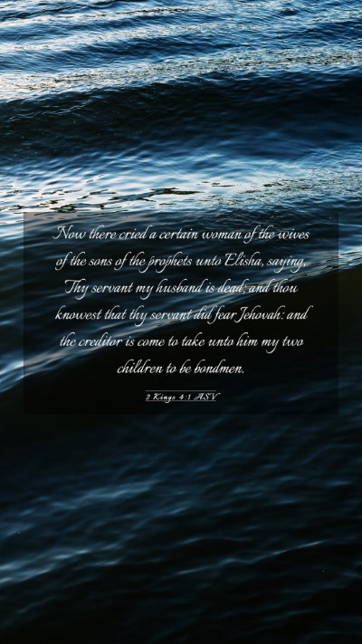 Picture 03 - 2 Kings 4:1 ASV Mobile Phone Wallpaper - Now there cried a certain woman of the wives of - Mobile Bible Verse Wallpaper