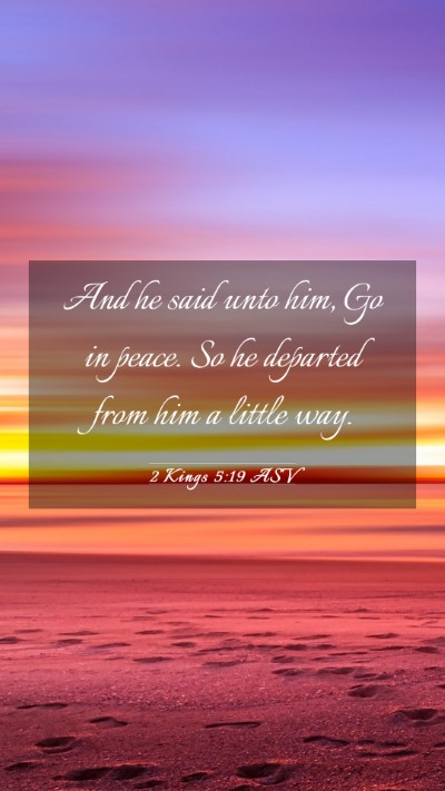 Picture 03 - 2 Kings 5:19 ASV Mobile Phone Wallpaper - And he said unto him, Go in peace. So he departed - Mobile Bible Verse Wallpaper