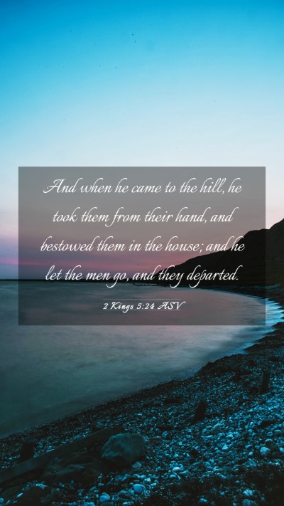 Picture 03 - 2 Kings 5:24 ASV Mobile Phone Wallpaper - And when he came to the hill, he took them from - Mobile Bible Verse Wallpaper