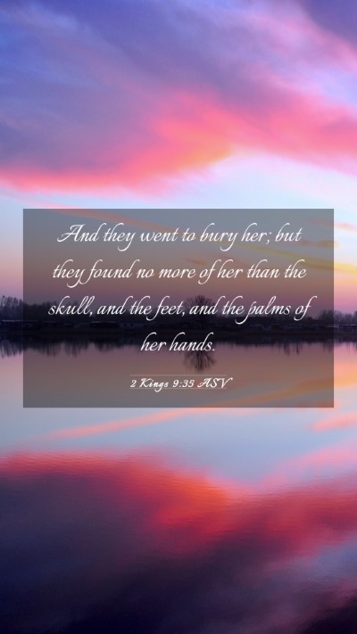 Picture 03 - 2 Kings 9:35 ASV Mobile Phone Wallpaper - And they went to bury her; but they found no more - Mobile Bible Verse Wallpaper