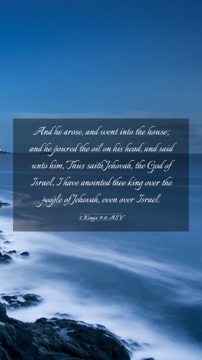 Picture 03 - 2 Kings 9:6 ASV Mobile Phone Wallpaper - And he arose, and went into the house; and he - Mobile Bible Verse Wallpaper