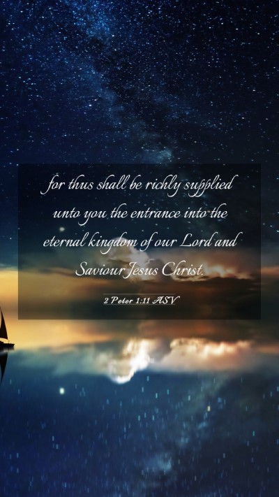 Picture 03 - 2 Peter 1:11 ASV Mobile Phone Wallpaper - for thus shall be richly supplied unto you the - Mobile Bible Verse Wallpaper