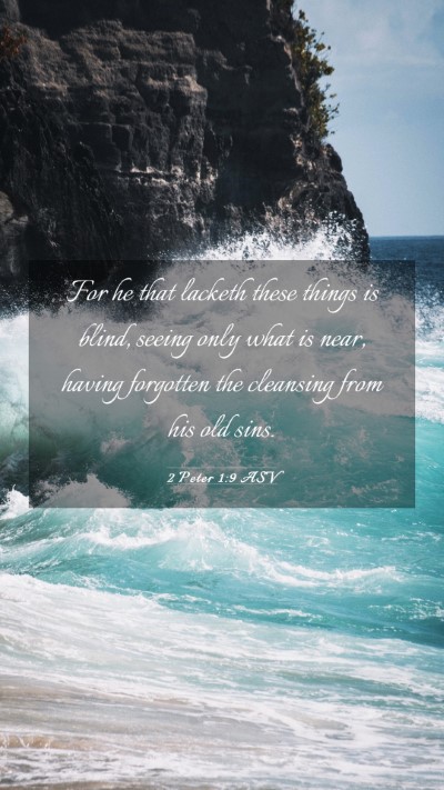Picture 03 - 2 Peter 1:9 ASV Mobile Phone Wallpaper - For he that lacketh these things is blind, seeing - Mobile Bible Verse Wallpaper