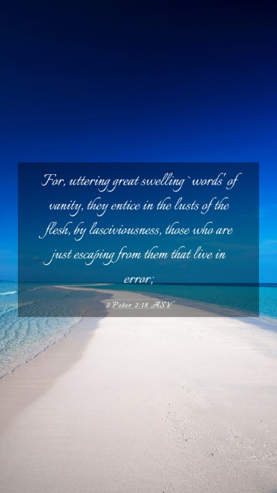 Picture 03 - 2 Peter 2:18 ASV Mobile Phone Wallpaper - For, uttering great swelling `words' of vanity, - Mobile Bible Verse Wallpaper