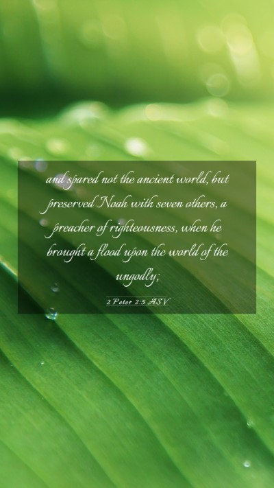 Picture 03 - 2 Peter 2:5 ASV Mobile Phone Wallpaper - and spared not the ancient world, but preserved - Mobile Bible Verse Wallpaper