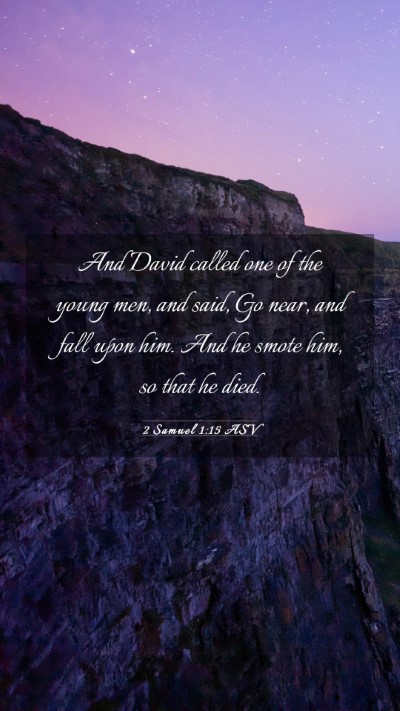 Picture 03 - 2 Samuel 1:15 ASV Mobile Phone Wallpaper - And David called one of the young men, and said, - Mobile Bible Verse Wallpaper