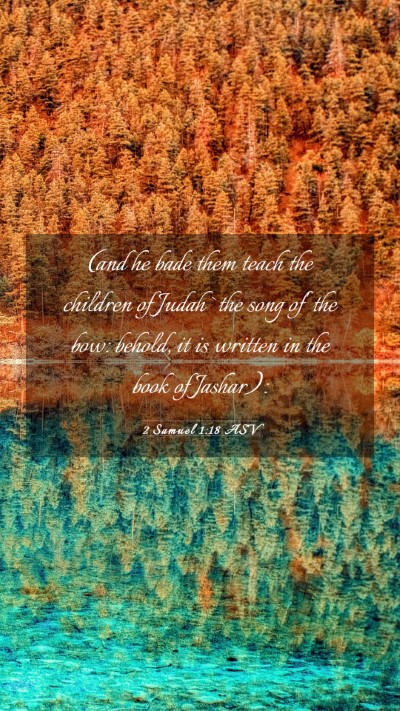 Picture 03 - 2 Samuel 1:18 ASV Mobile Phone Wallpaper - (and he bade them teach the children of Judah - Mobile Bible Verse Wallpaper