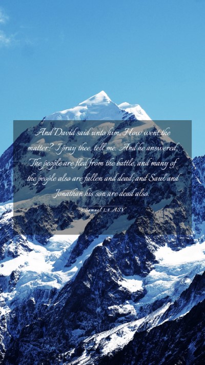 Picture 03 - 2 Samuel 1:4 ASV Mobile Phone Wallpaper - And David said unto him, How went the matter? I - Mobile Bible Verse Wallpaper